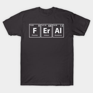 Feral (F-Er-Al) Periodic Elements Spelling T-Shirt